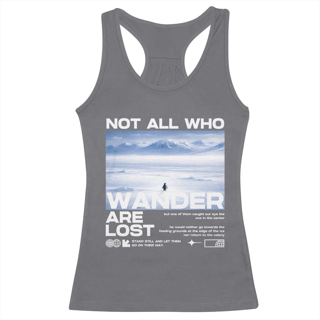 Not All Those Who Wander Are Lost Nihilist Penguin Racerback Tank Top Existential Deep Emotional Meme Deep Thinkers TS02 Charcoal Print Your Wear