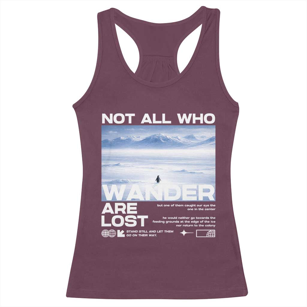 Not All Those Who Wander Are Lost Nihilist Penguin Racerback Tank Top Existential Deep Emotional Meme Deep Thinkers TS02 Maroon Print Your Wear