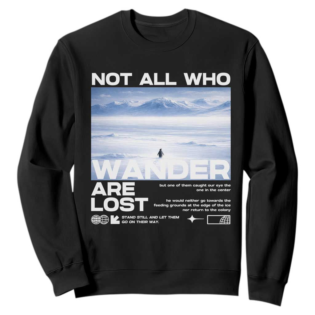 Not All Those Who Wander Are Lost Nihilist Penguin Sweatshirt Existential Deep Emotional Meme Deep Thinkers TS02 Black Print Your Wear