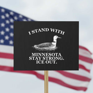 I Stand With Minnesota Resist Loon Protest Sign Stay Strong Ice Out Protest TS02 Horizontal 18" × 24" Black Print Your Wear