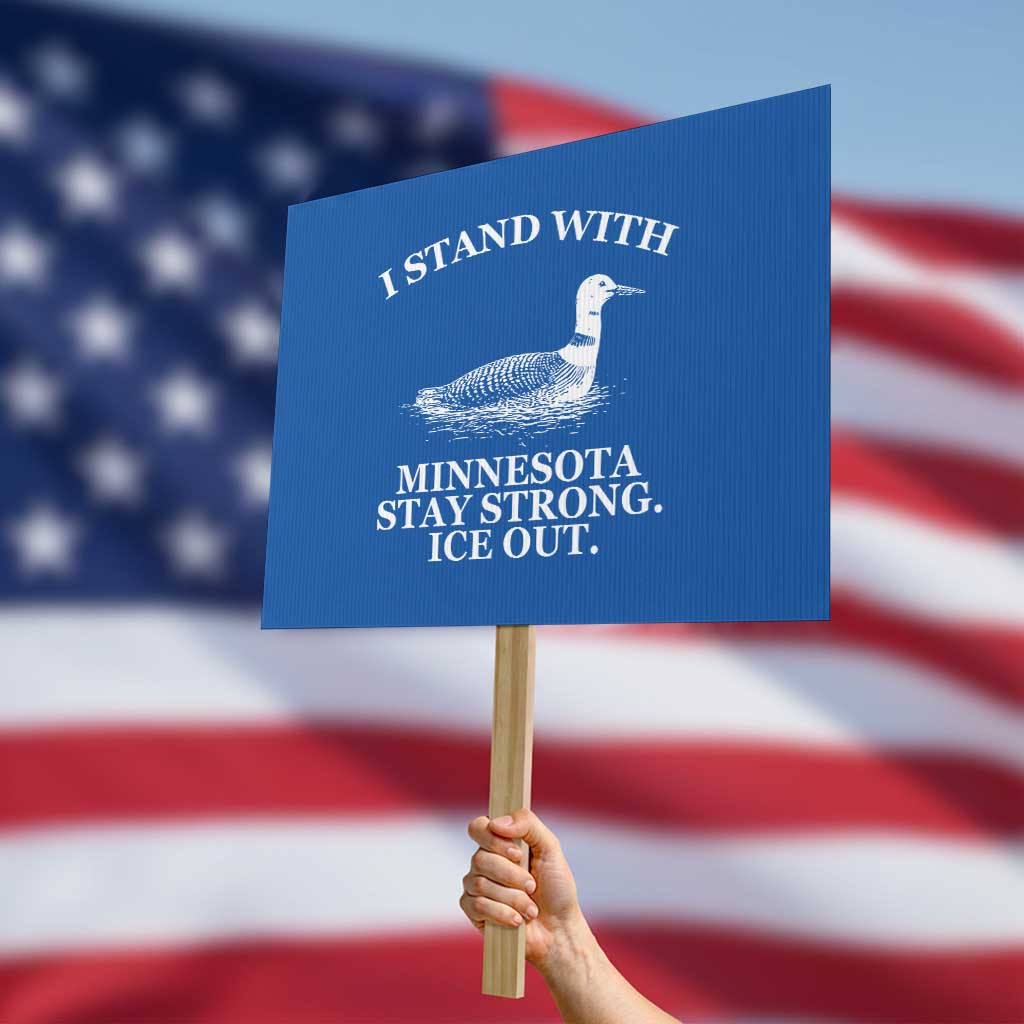 I Stand With Minnesota Resist Loon Protest Sign Stay Strong Ice Out Protest TS02 Horizontal 18
