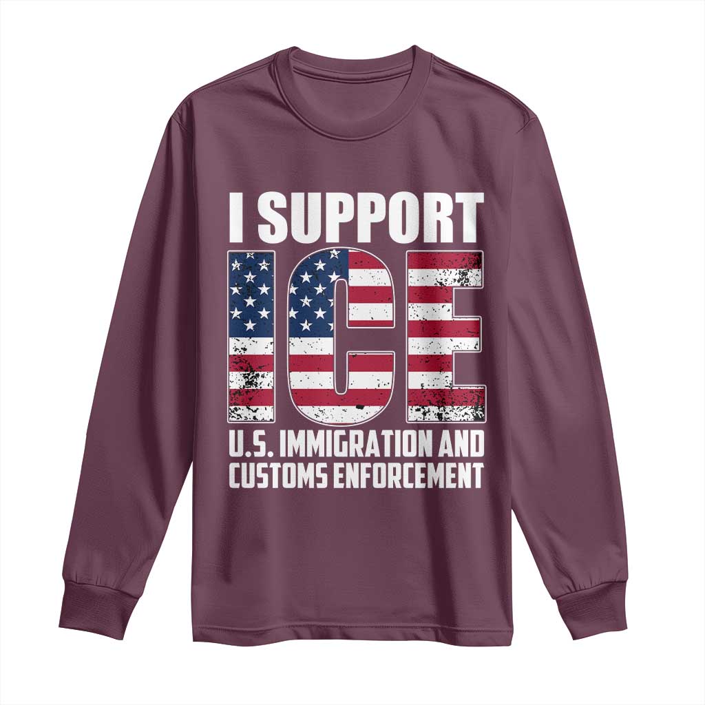 I Support ICE Patriotic Law Enforcement American Flag Long Sleeve Shirt TS02 Maroon Print Your Wear