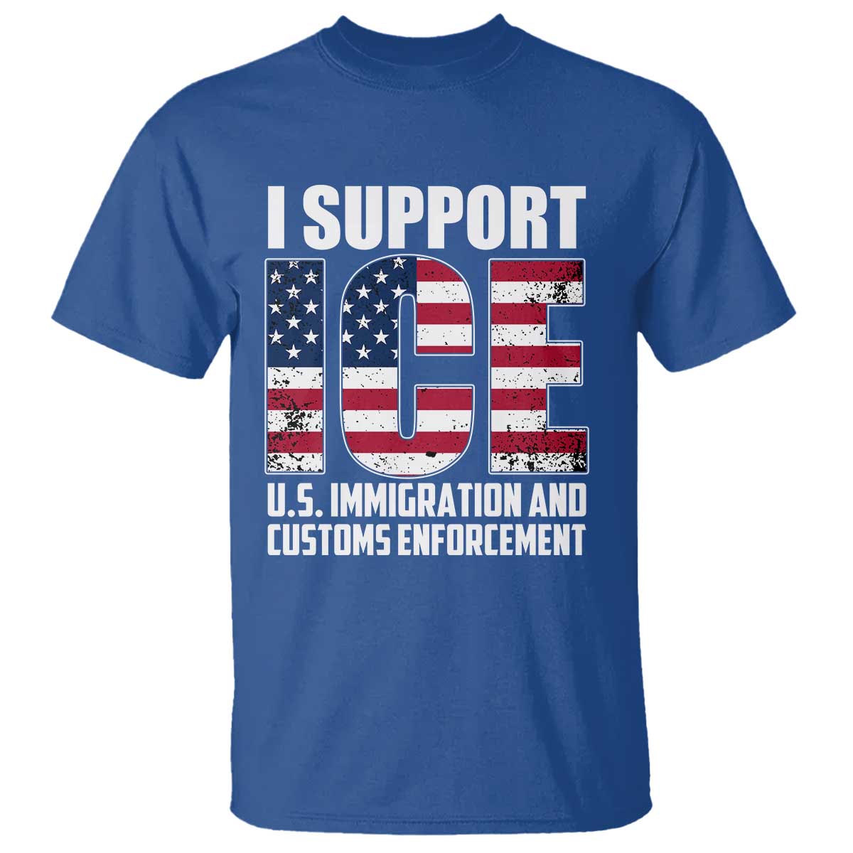 I Support ICE Patriotic Law Enforcement American Flag T Shirt - Border Security Support Tee TS02 Royal Blue Print Your Wear