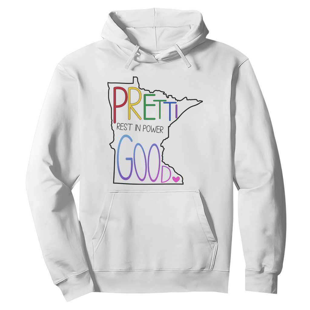 Pretti Good Minnesota Tribute Hoodie Rest in Power Rainbow Memorial TS02 White Print Your Wear