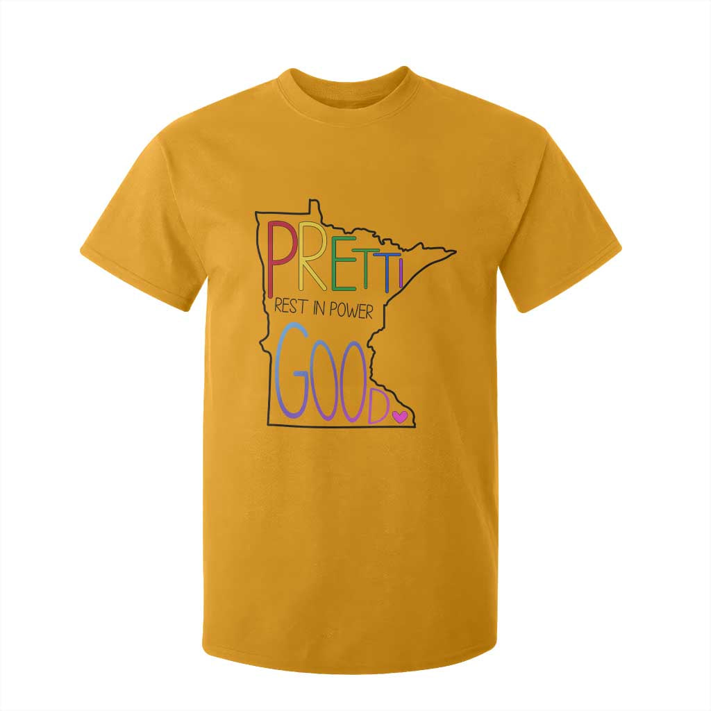 Pretti Good Minnesota Tribute T Shirt For Kid Rest in Power Rainbow Memorial TS02 Gold Print Your Wear