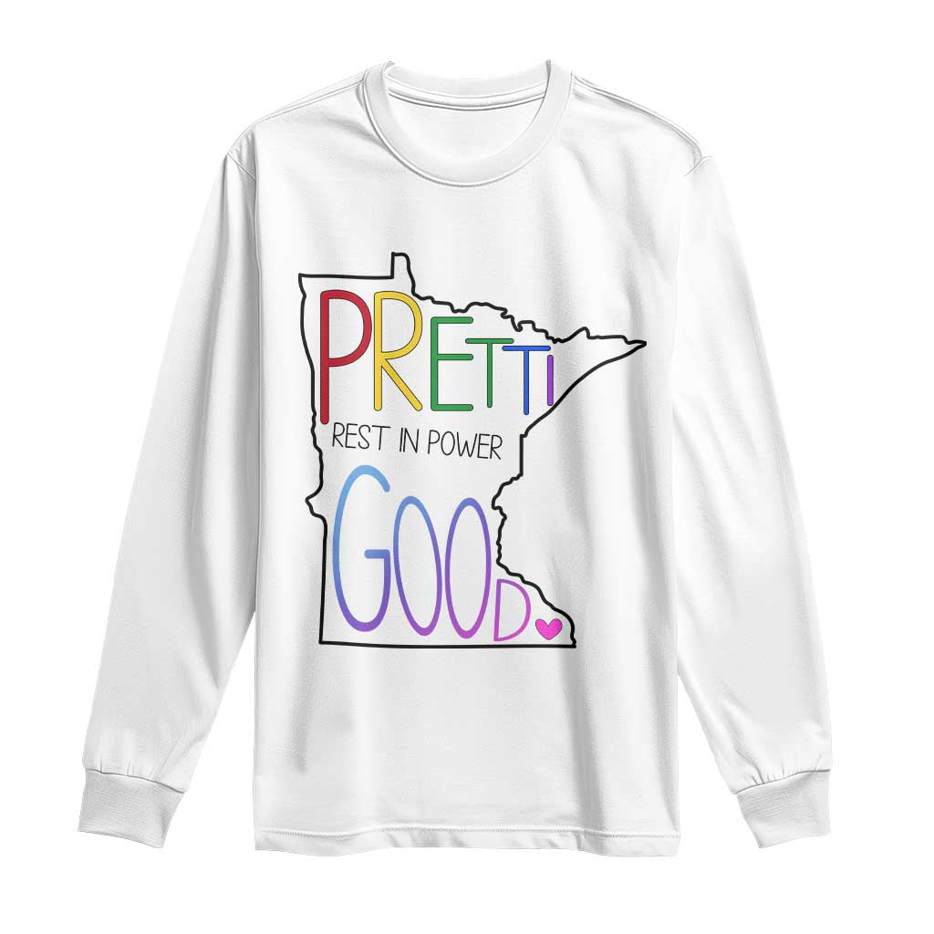 Pretti Good Minnesota Tribute Long Sleeve Shirt Rest in Power Rainbow Memorial TS02 White Print Your Wear