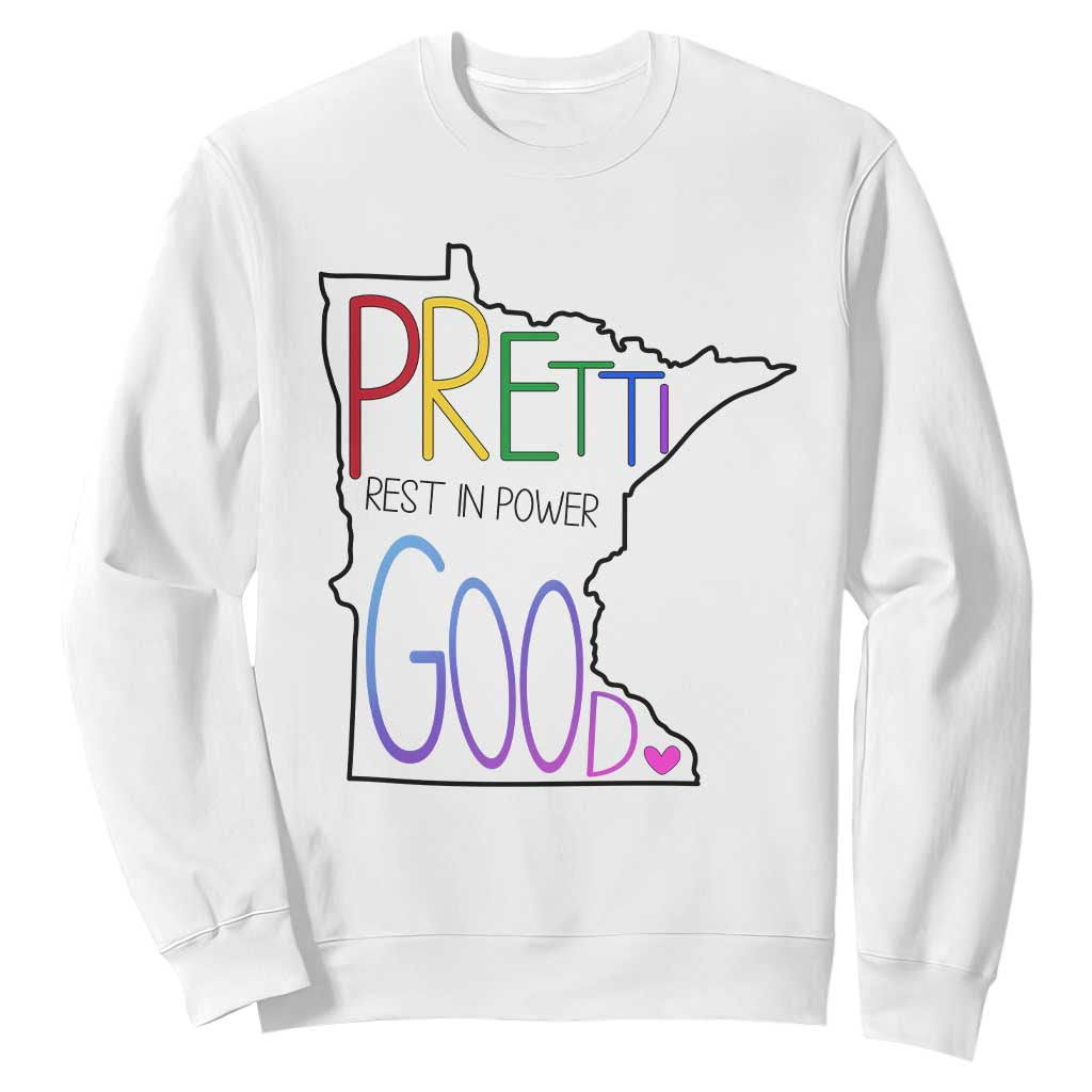 Pretti Good Minnesota Tribute Sweatshirt Rest in Power Rainbow Memorial TS02 White Print Your Wear