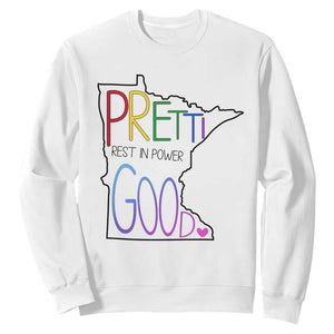 Pretti Good Minnesota Tribute Sweatshirt Rest in Power Rainbow Memorial TS02 White Print Your Wear