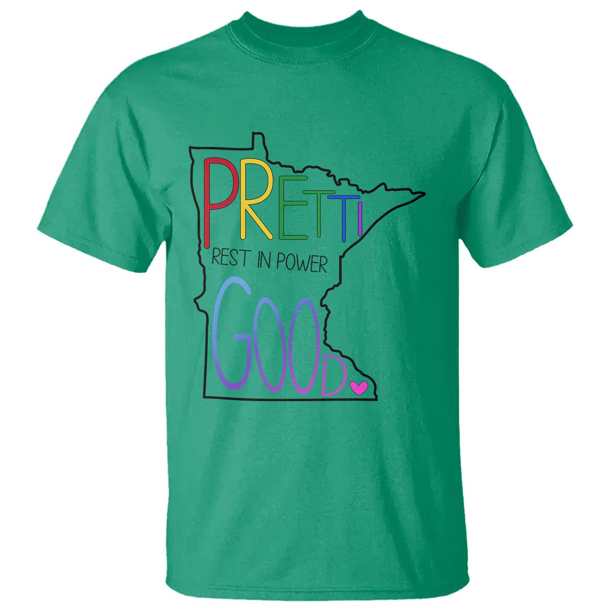 Pretti Good Minnesota Tribute T Shirt Rest in Power Rainbow Memorial TS02 Irish Green Print Your Wear