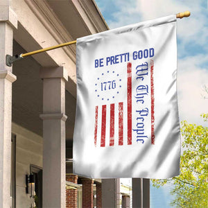 Be Pretti Good 1776 Flag Garden Flag We The People Patriotic Protest TS02 Print Your Wear