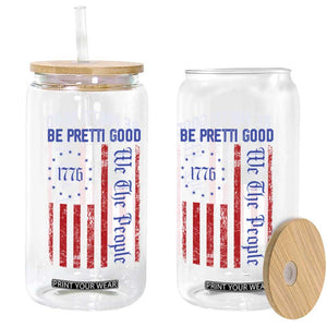 Be Pretti Good 1776 Flag Glass Can We The People Patriotic Protest TS02 Print Your Wear