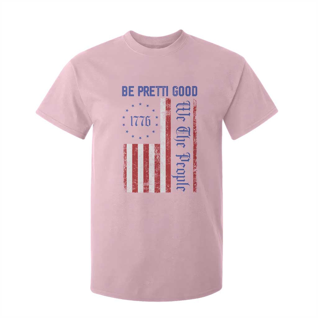 Be Pretti Good 1776 Flag T Shirt For Kid We The People Patriotic Protest TS02 Light Pink Print Your Wear