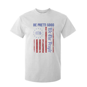 Be Pretti Good 1776 Flag T Shirt For Kid We The People Patriotic Protest TS02 White Print Your Wear