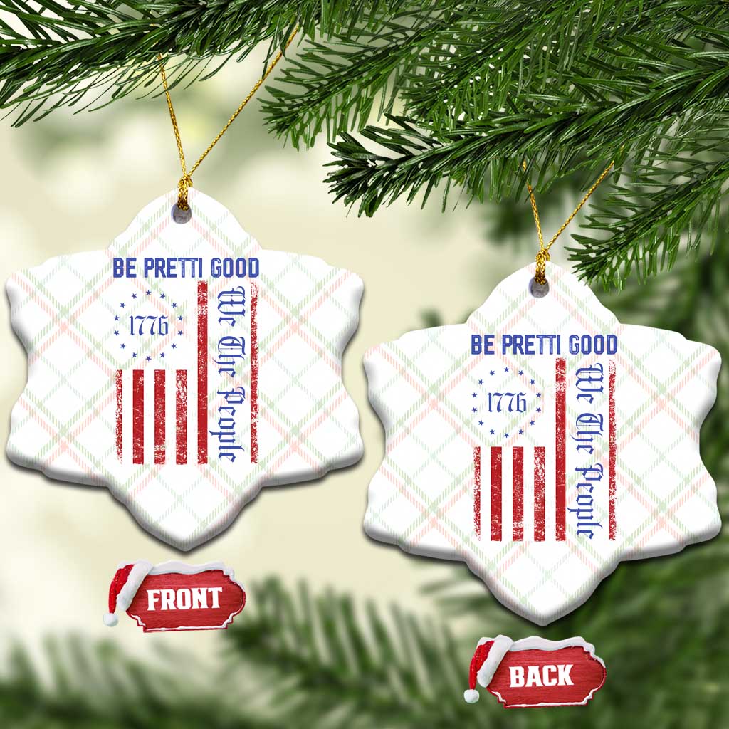 Be Pretti Good 1776 Flag Ceramic Ornament We The People Patriotic Protest TS02 Print Your Wear
