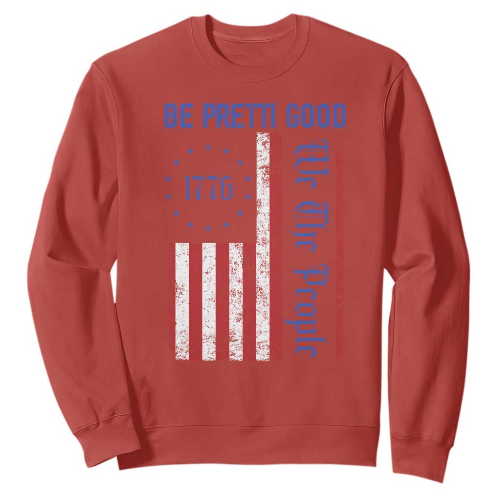 Be Pretti Good 1776 Flag Sweatshirt We The People Patriotic Protest TS02 Red Print Your Wear