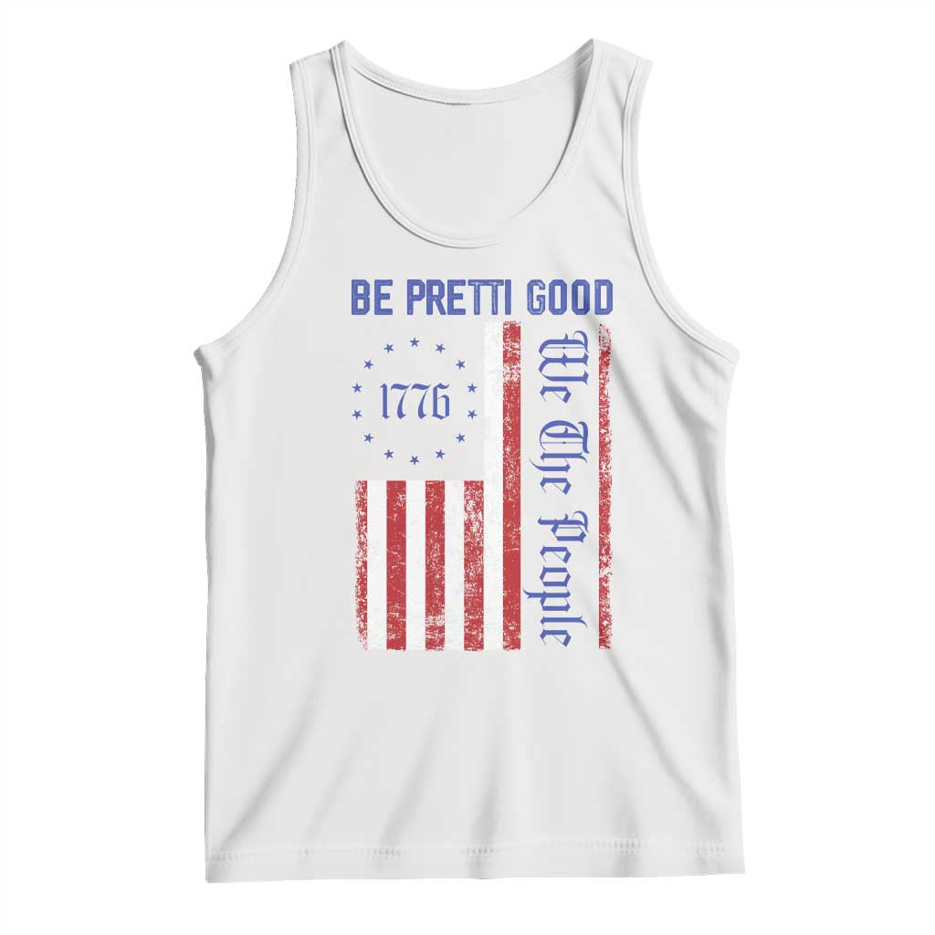 Be Pretti Good 1776 Flag Tank Top We The People Patriotic Protest TS02 White Print Your Wear