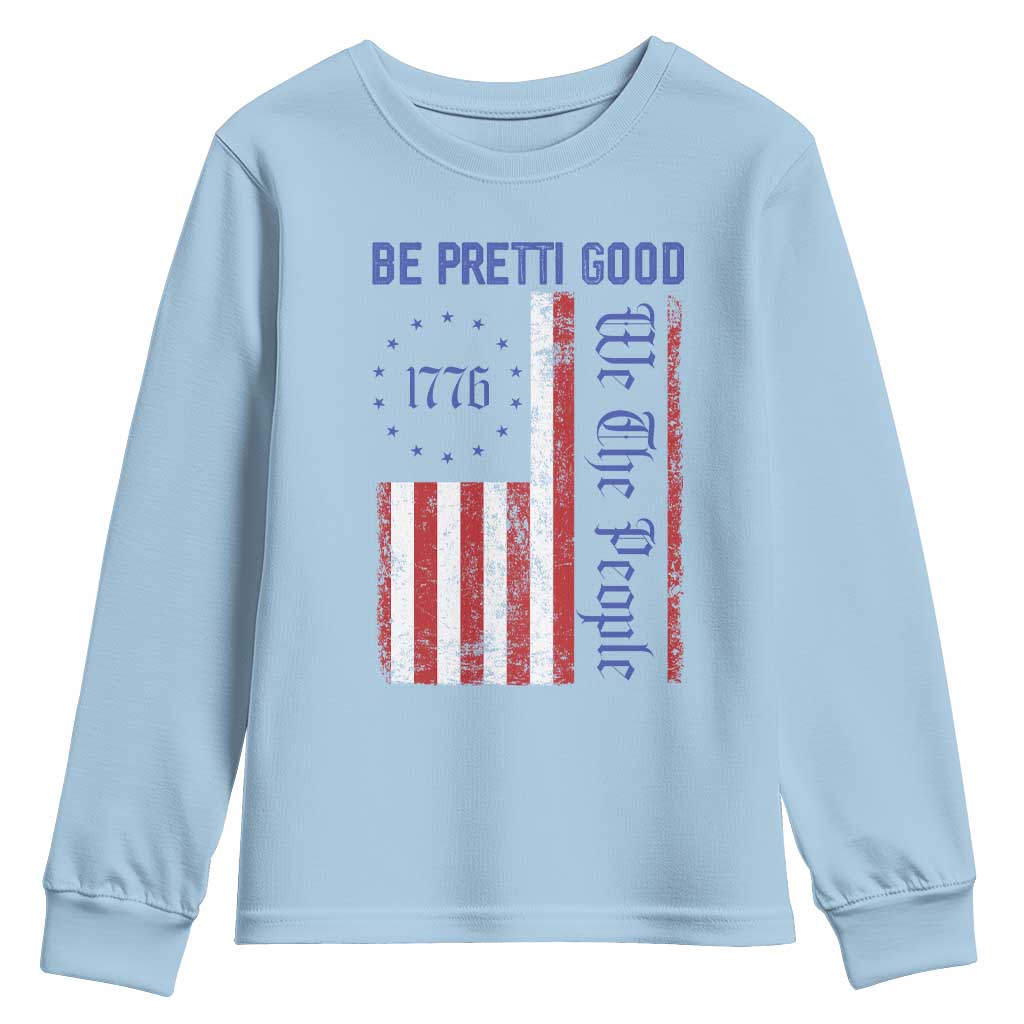 Be Pretti Good 1776 Flag Youth Sweatshirt We The People Patriotic Protest TS02 Light Blue Print Your Wear