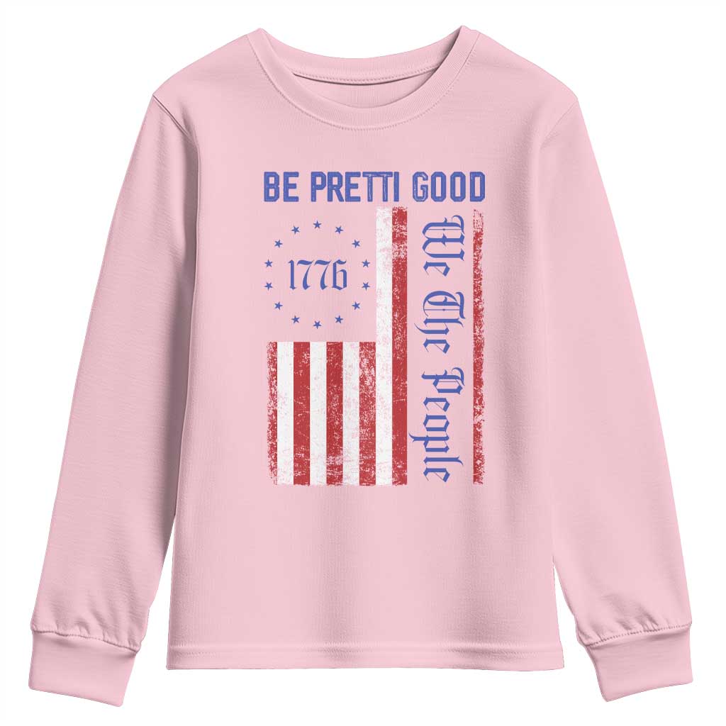 Be Pretti Good 1776 Flag Youth Sweatshirt We The People Patriotic Protest TS02 Light Pink Print Your Wear