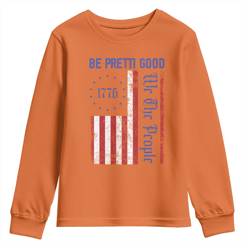 Be Pretti Good 1776 Flag Youth Sweatshirt We The People Patriotic Protest TS02 Orange Print Your Wear