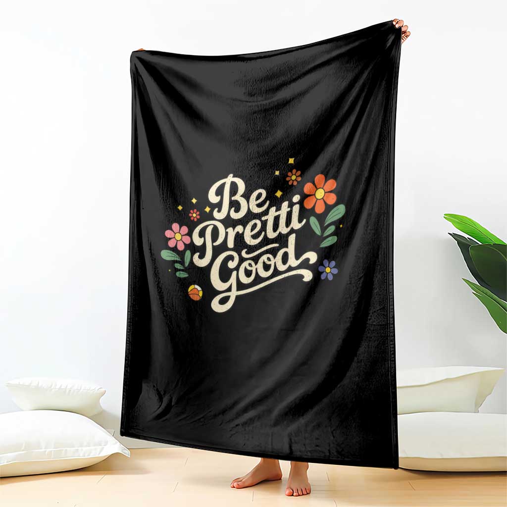 Be Pretti Good Floral Throw Blanket Retro Empowerment Statement TS02 Print Your Wear