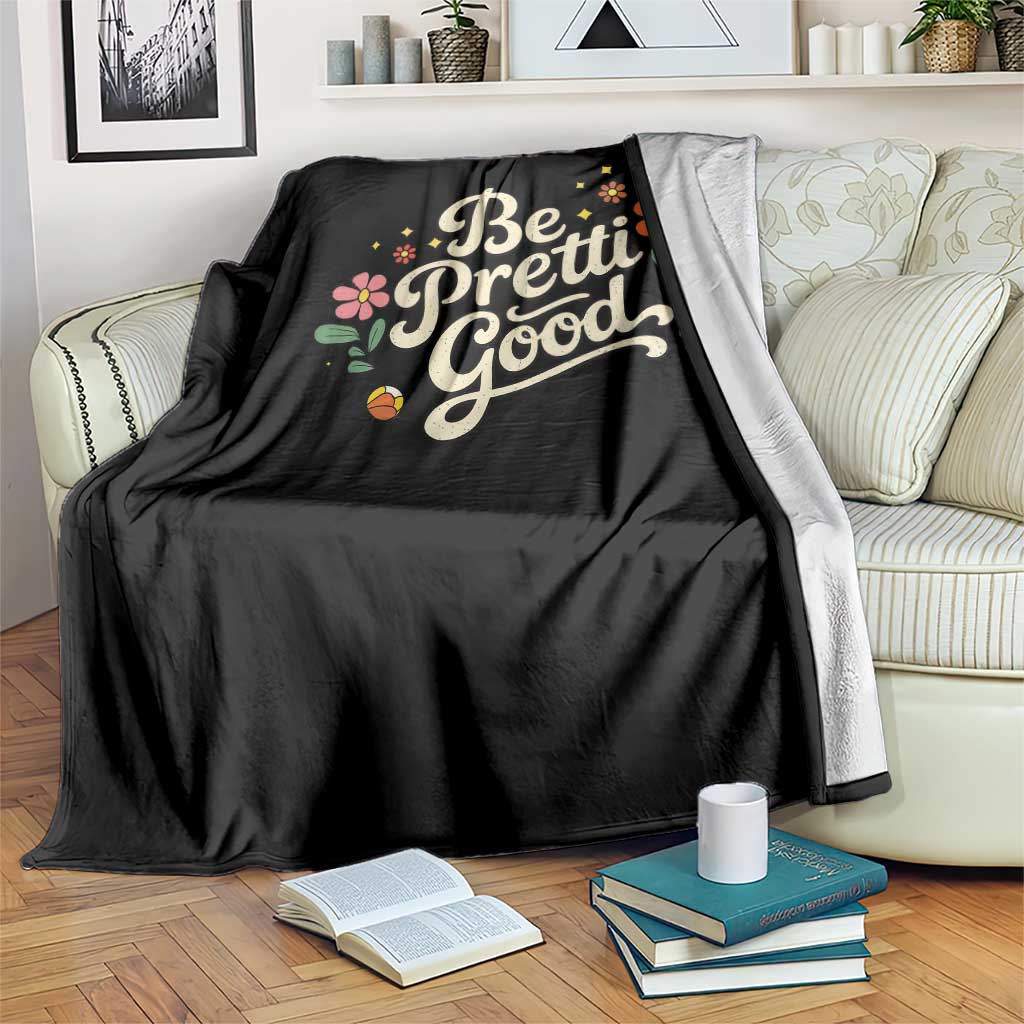 Be Pretti Good Floral Throw Blanket Retro Empowerment Statement TS02 Print Your Wear