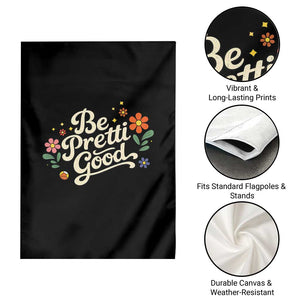 Be Pretti Good Floral Garden Flag Retro Empowerment Statement TS02 Print Your Wear