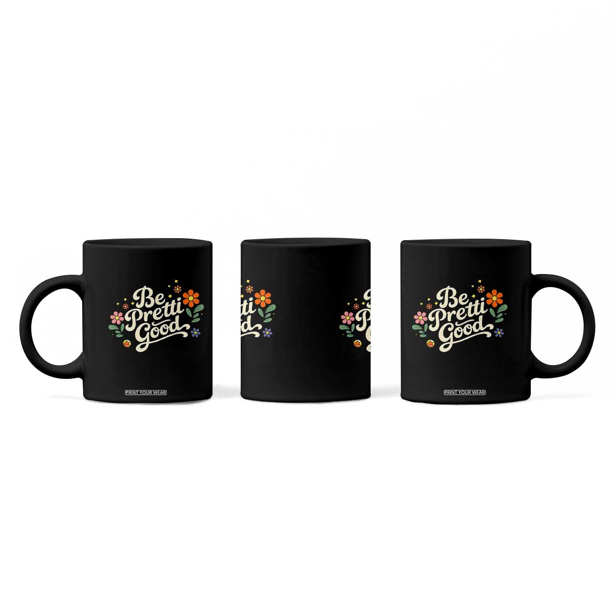Be Pretti Good Floral Coffee Mug Retro Empowerment Statement TS02 Print Your Wear