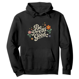 Be Pretti Good Floral Hoodie Retro Empowerment Statement TS02 Black Print Your Wear