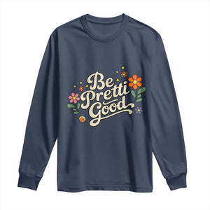 Be Pretti Good Floral Long Sleeve Shirt Retro Empowerment Statement TS02 Navy Print Your Wear