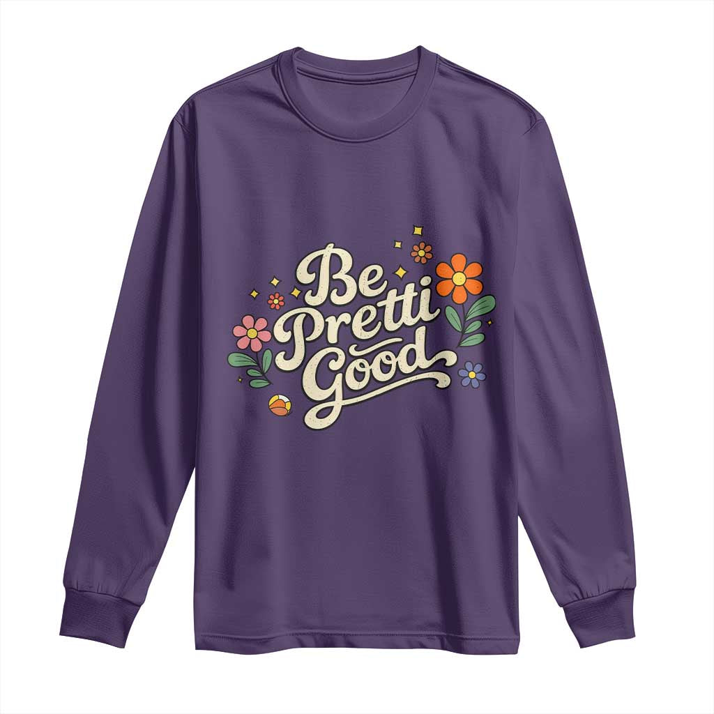 Be Pretti Good Floral Long Sleeve Shirt Retro Empowerment Statement TS02 Purple Print Your Wear
