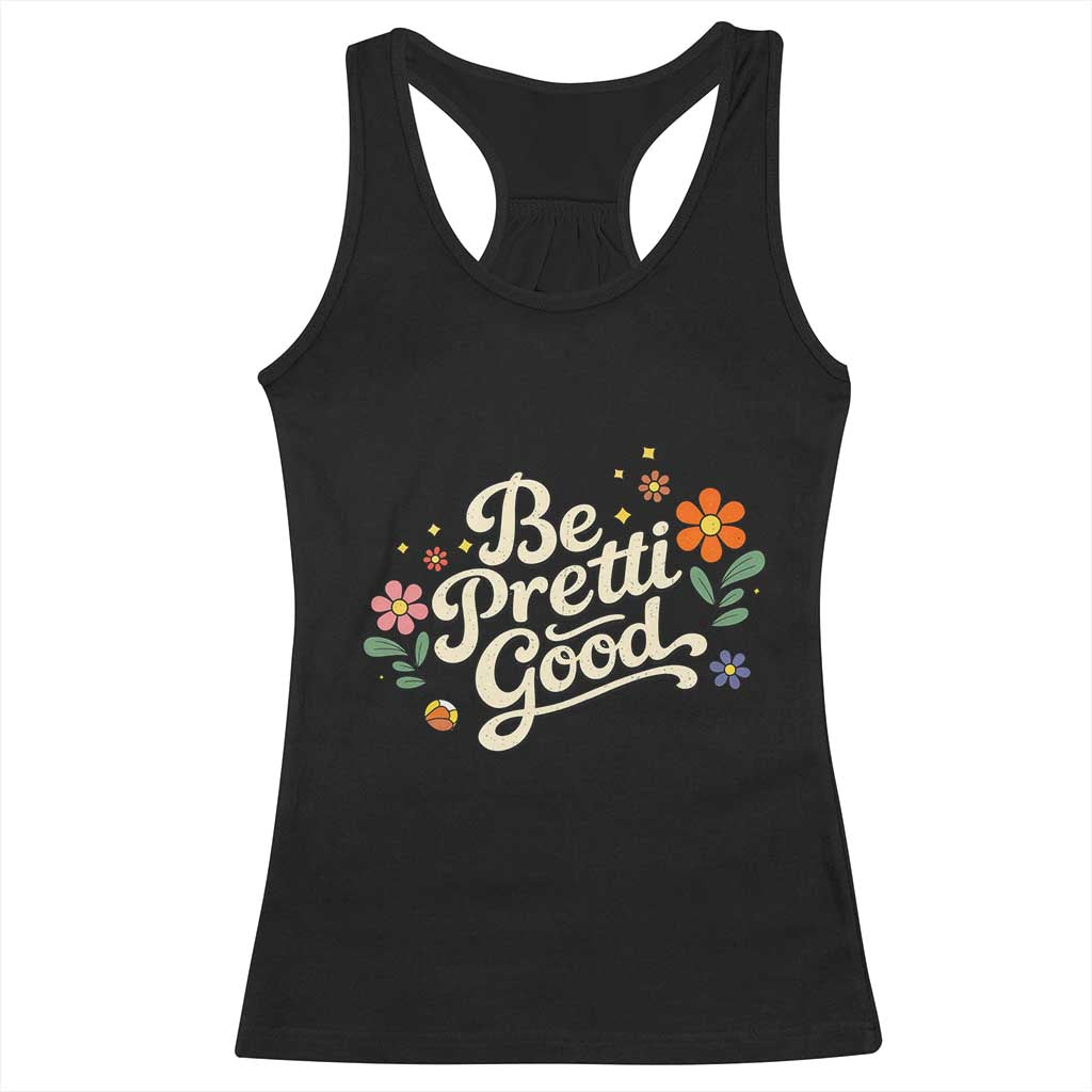 Be Pretti Good Floral Racerback Tank Top Retro Empowerment Statement TS02 Black Print Your Wear
