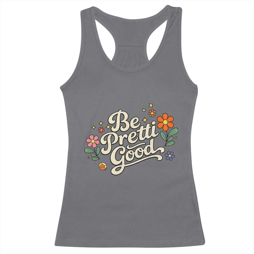 Be Pretti Good Floral Racerback Tank Top Retro Empowerment Statement TS02 Charcoal Print Your Wear
