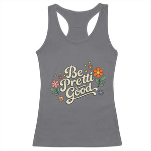 Be Pretti Good Floral Racerback Tank Top Retro Empowerment Statement TS02 Charcoal Print Your Wear
