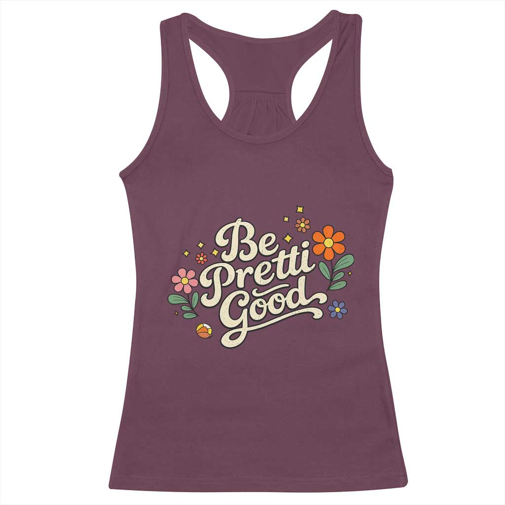 Be Pretti Good Floral Racerback Tank Top Retro Empowerment Statement TS02 Maroon Print Your Wear