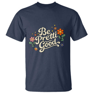 Be Pretti Good Floral T Shirt Retro Empowerment Statement TS02 Navy Print Your Wear