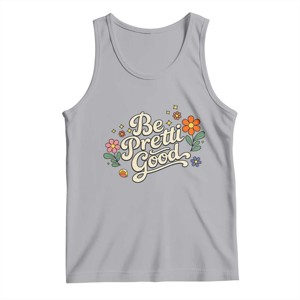 Be Pretti Good Floral Tank Top Retro Empowerment Statement TS02 Athletic Heather Print Your Wear