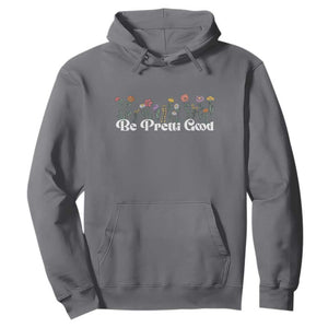 Be Pretti Good Flower Border Hoodie Honor Through Hope and Beauty TS02 Charcoal Print Your Wear