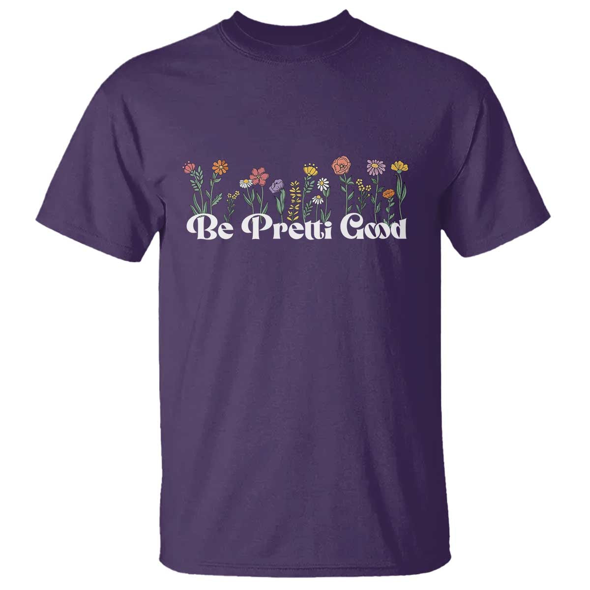 Be Pretti Good Flower Border T Shirt Honor Through Hope and Beauty TS02 Purple Print Your Wear