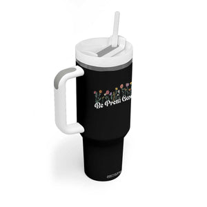 Be Pretti Good Flower Border Tumbler With Handle Honor Through Hope and Beauty TS02 Print Your Wear