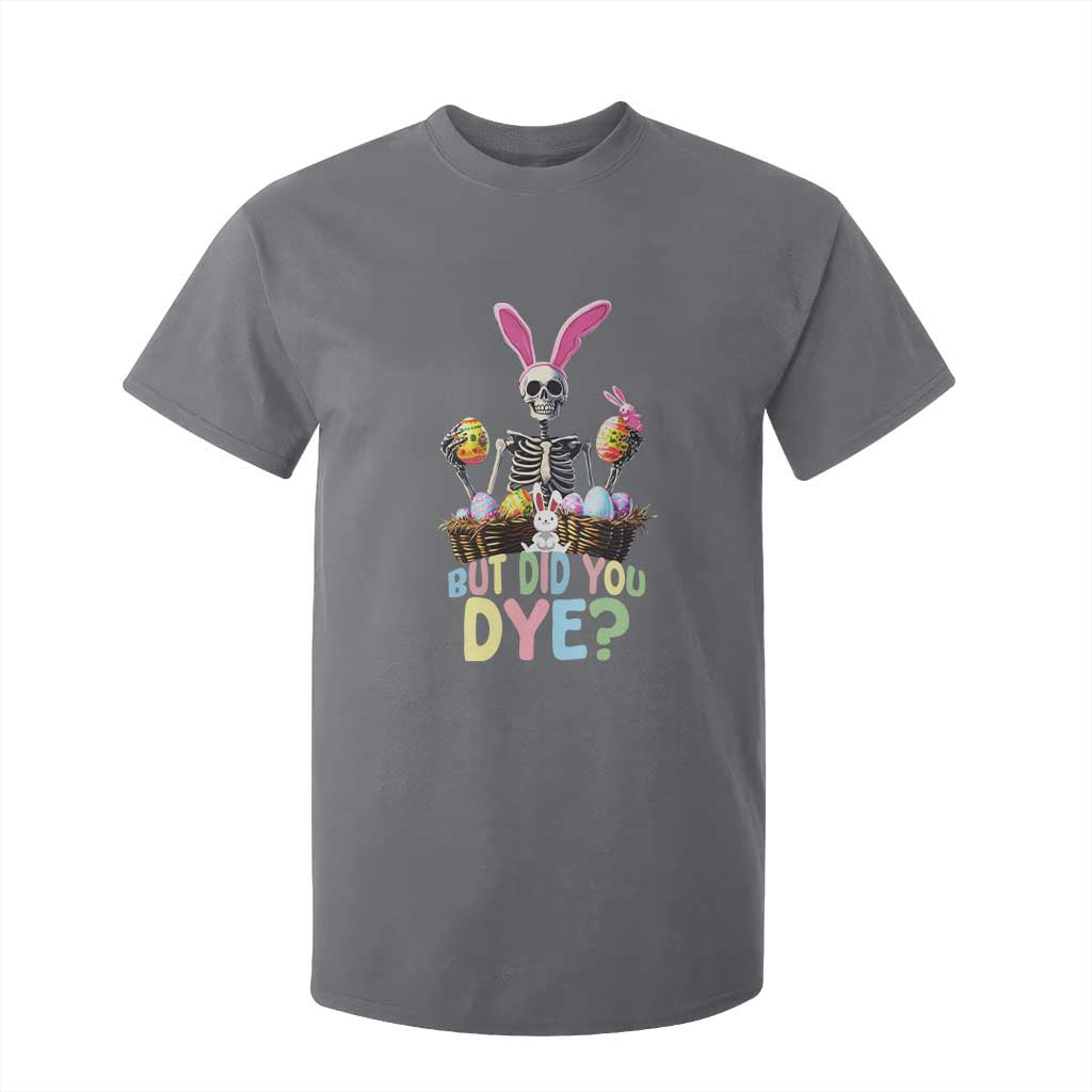 Funny Easter Skeleton T Shirt For Kid But Did You Dye Easter Day Sunday TS02 Charcoal Print Your Wear