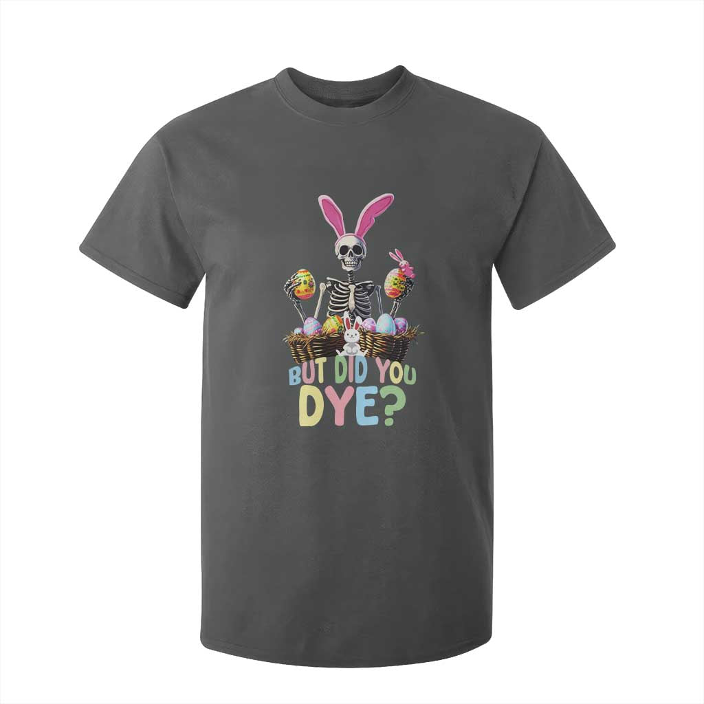 Funny Easter Skeleton T Shirt For Kid But Did You Dye Easter Day Sunday TS02 Dark Heather Print Your Wear