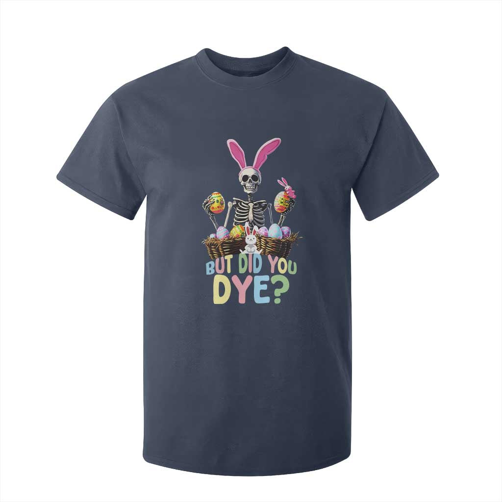 Funny Easter Skeleton T Shirt For Kid But Did You Dye Easter Day Sunday TS02 Navy Print Your Wear