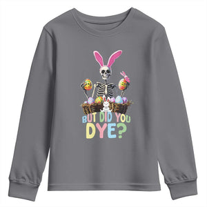 Funny Easter Skeleton Youth Sweatshirt But Did You Dye Easter Day Sunday TS02 Charcoal Print Your Wear