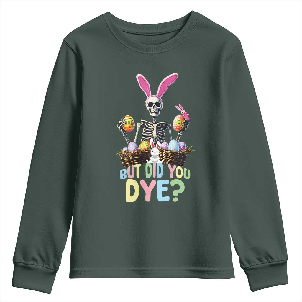 Funny Easter Skeleton Youth Sweatshirt But Did You Dye Easter Day Sunday TS02 Dark Forest Green Print Your Wear