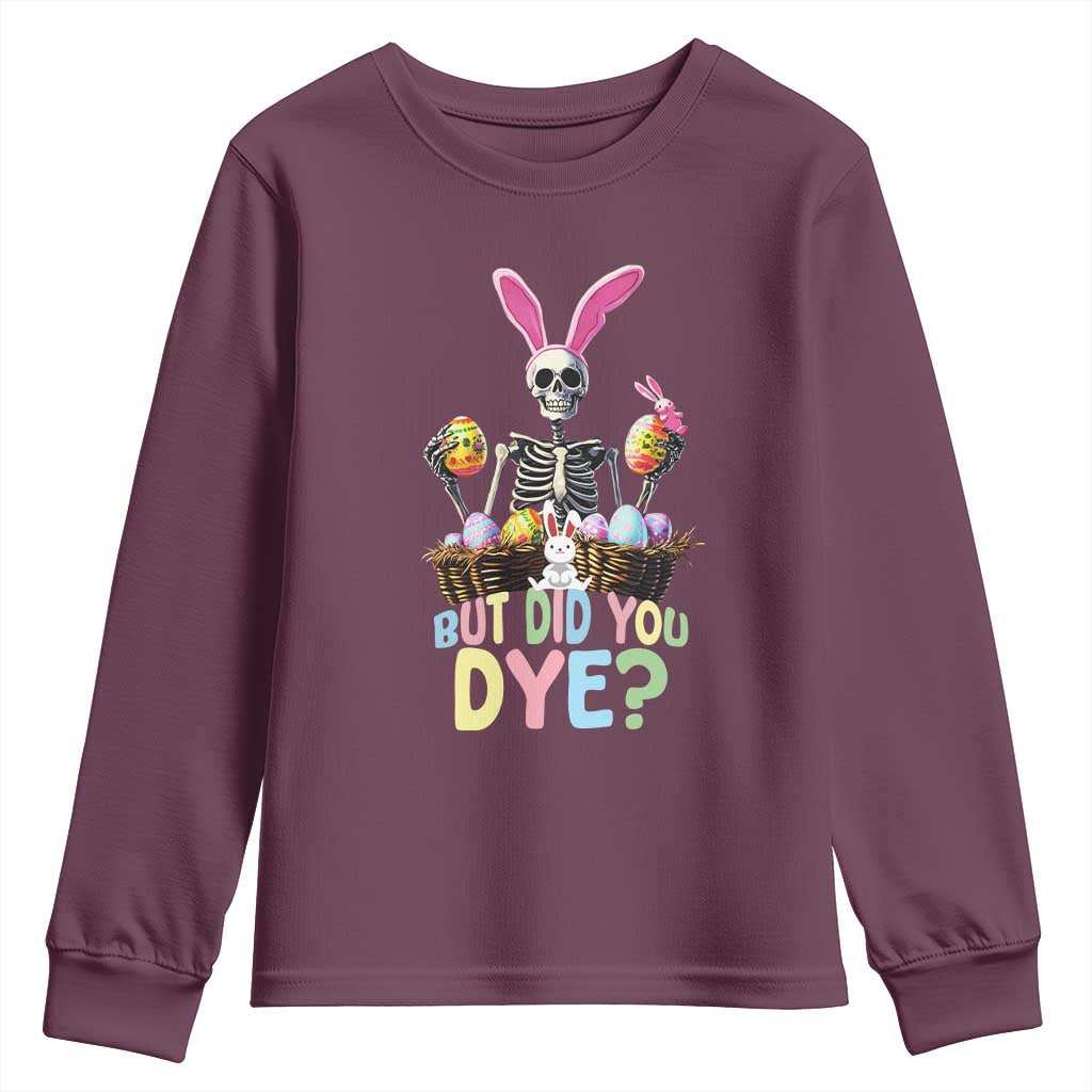 Funny Easter Skeleton Youth Sweatshirt But Did You Dye Easter Day Sunday TS02 Maroon Print Your Wear