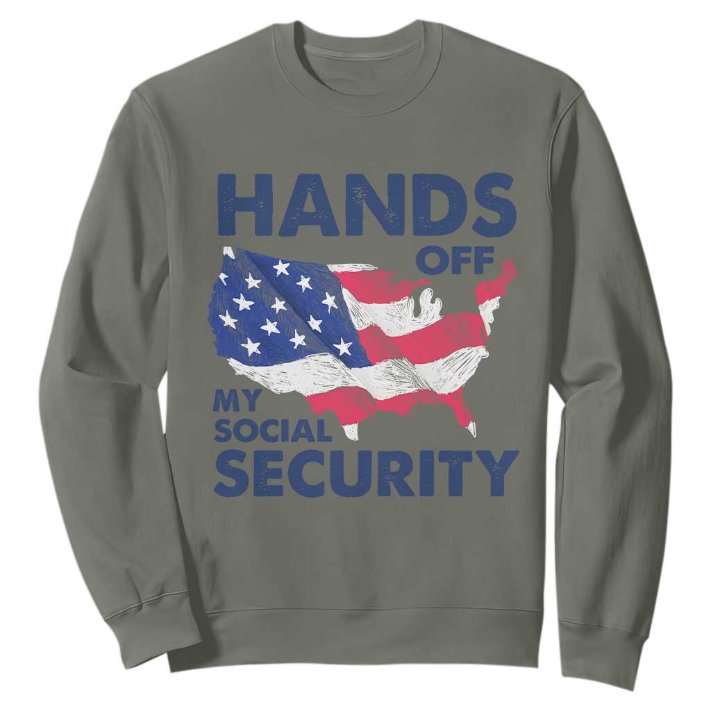 Hands Off My Social Security Sweatshirt Patriotic USA Retirement Protection American Flag TS02 Military Green Print Your Wear