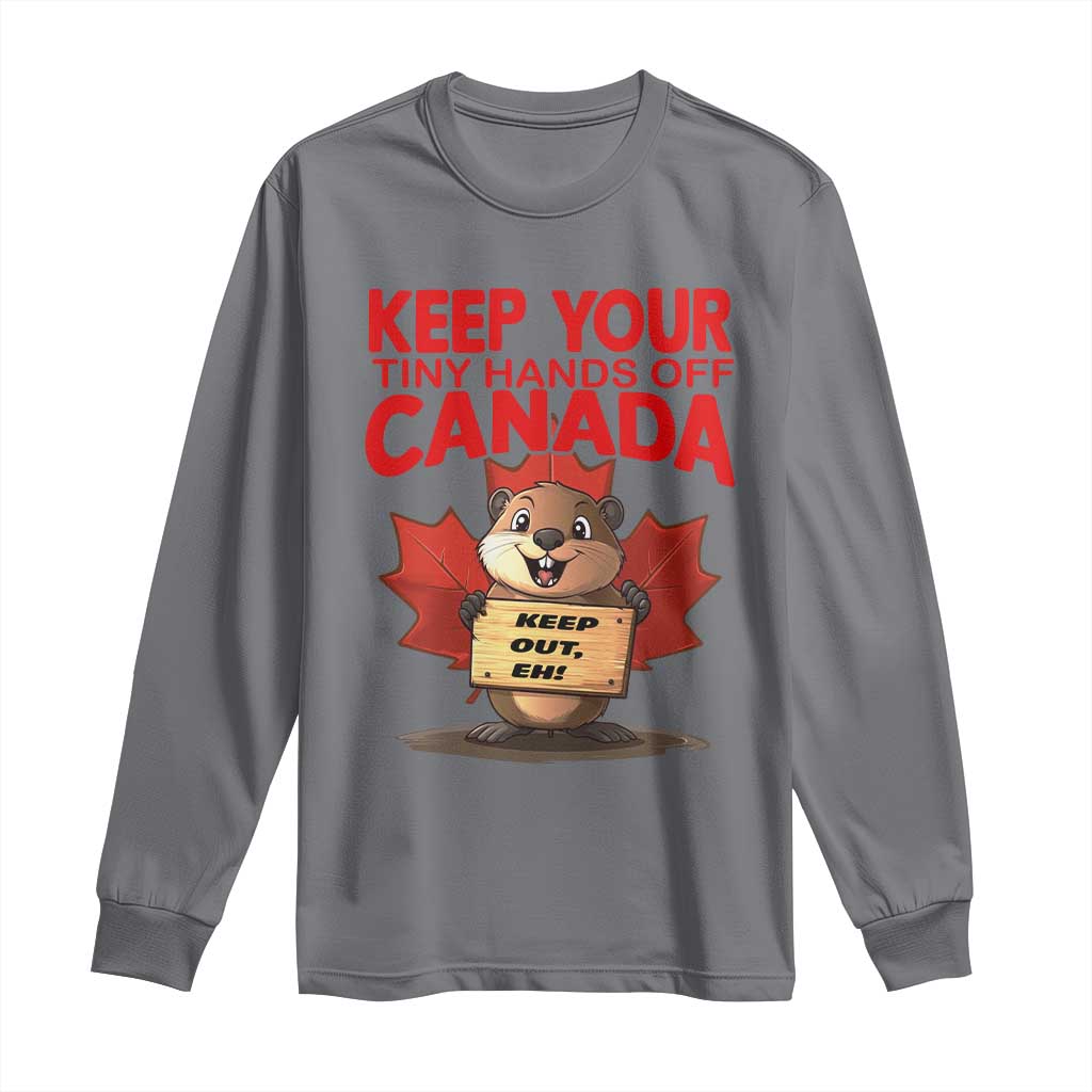 Keep Your Tiny Hands Off Canada Long Sleeve Shirt Not For Sale Canadian Maple Leaf Beaver TS02 Charcoal Print Your Wear