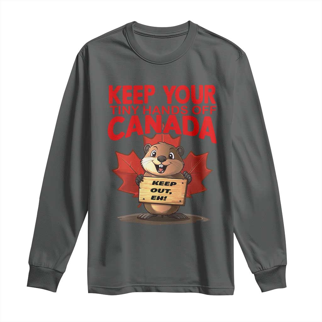 Keep Your Tiny Hands Off Canada Long Sleeve Shirt Not For Sale Canadian Maple Leaf Beaver TS02 Dark Heather Print Your Wear