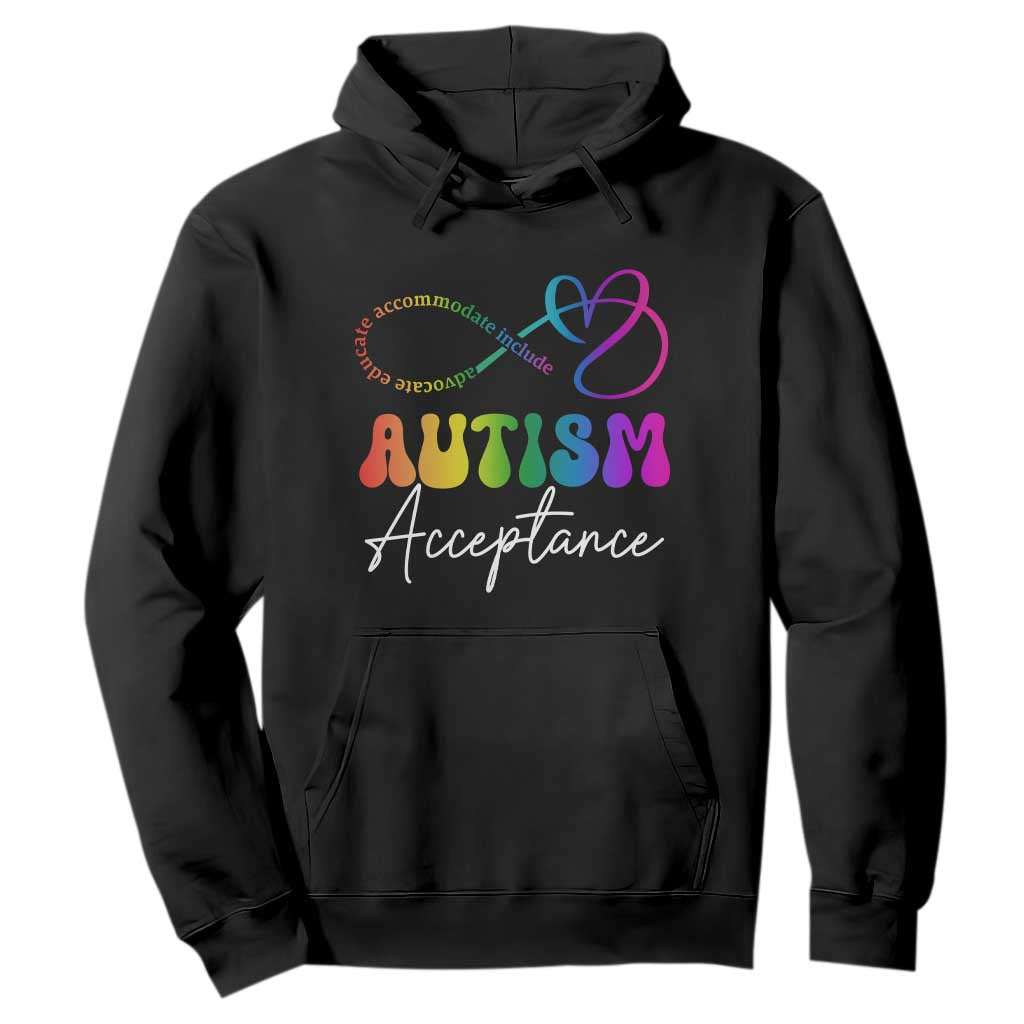 Autism Acceptance Hoodie Advocate Educate Accomodate Include Rainbow Infinity Symbol TS02 Black Print Your Wear