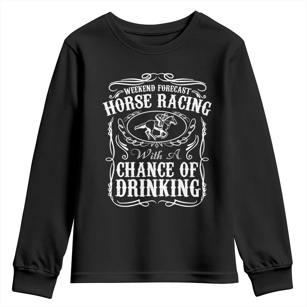 Weekend Forecast Horse Racing With A Chance Of Drinking Youth Sweatshirt Vintage Liquor Lover Equestrian Graphic TS02 Black Print Your Wear